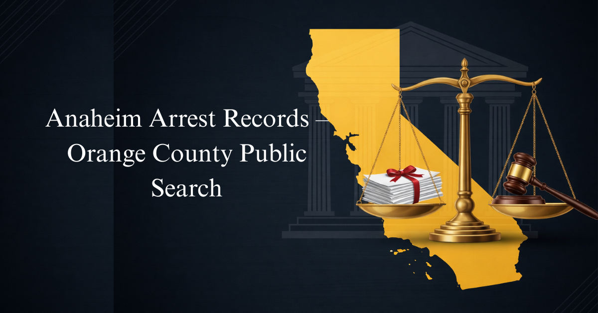 Anaheim Arrest Records – Orange County Public Search